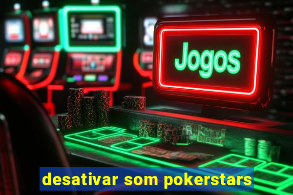 desativar som pokerstars